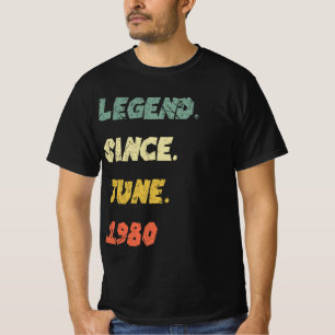 1980 . Gifts Shirt Legend Since June 1980 . Shirt