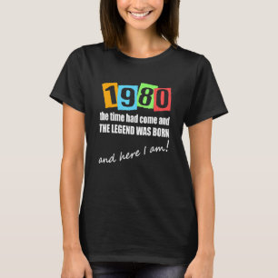 1980 Time Had Come And The Legend Was Born Birthda T-Shirt