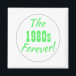1980s Decade Retro Neon Magnet<br><div class="desc">Fun and retro 1980s saying magnet! Text for the saying is "The 1980s Forever!" in fun typography and a circle design.</div>
