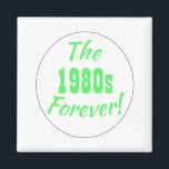 1980s Decade Retro Neon Magnet<br><div class="desc">Fun and retro 1980s saying magnet! Text for the saying is "The 1980s Forever!" in fun typography and a circle design.</div>