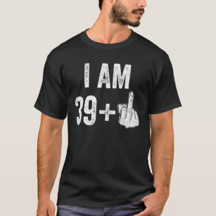 1981 1982 Birthday Men Male Him Fun 40 Funny 40th T-Shirt