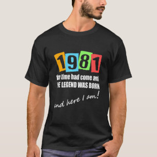 1981 Time Had Come And The Legend Was Born Birthda T-Shirt
