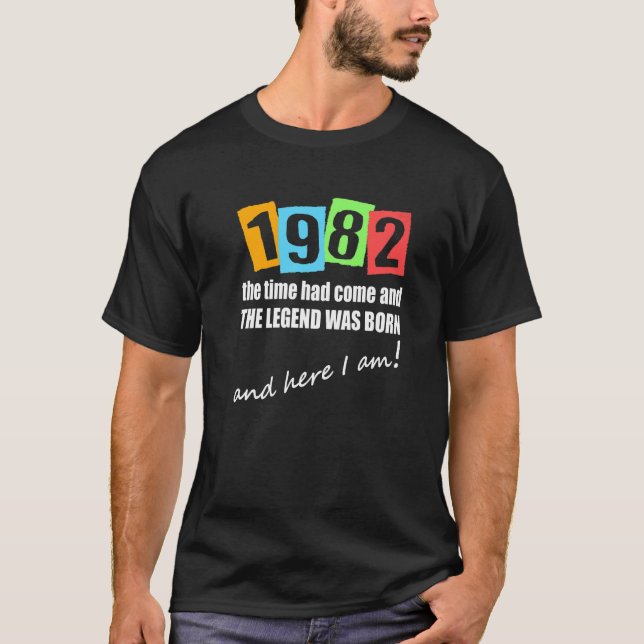 1982 Time Had Come And The Legend Was Born Birthda T-Shirt (Front)