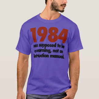 1984 not an instruction manual  T-Shirt