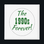 1990s Retro Magnet<br><div class="desc">Fun and retro 1990s quote magnet! Text is "The 1990s Forever!" in fun typography and a circle design.</div>