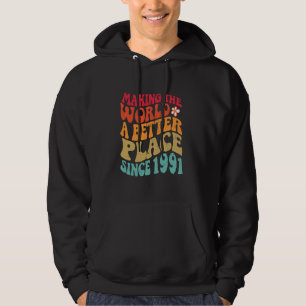 1991 Birthday - Making The World A Better Place Si Hoodie