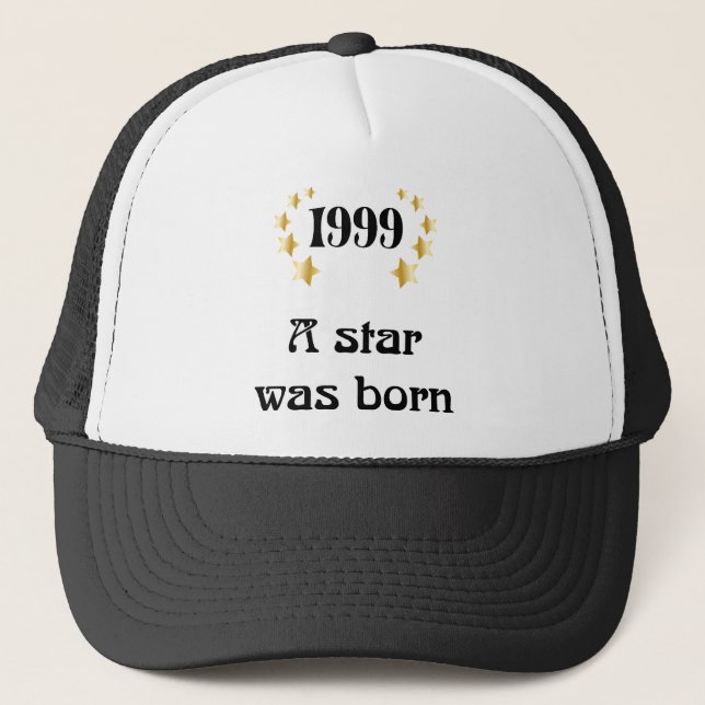 1999 - a star was born.png trucker hat (Front)