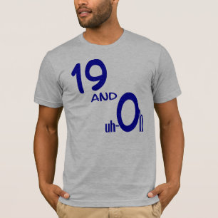 19 and Uh-oh T-Shirt
