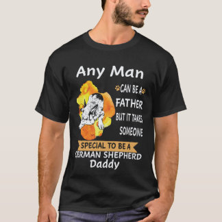 19 Any Man Can Be A Father But It Takes Someone Sp T-Shirt