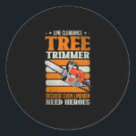 19.Arborist for a Tree trimmer Classic Round Sticker<br><div class="desc">Arborist  with Line Clearance Tree Trimmer Because Even Linemen Need Heroes on it,  perfect for any Tree trimmer who loves to to do tree climbing and do tree trimming and work as an arborist. Perfect for any tree climber. Funny Arborist Motive</div>