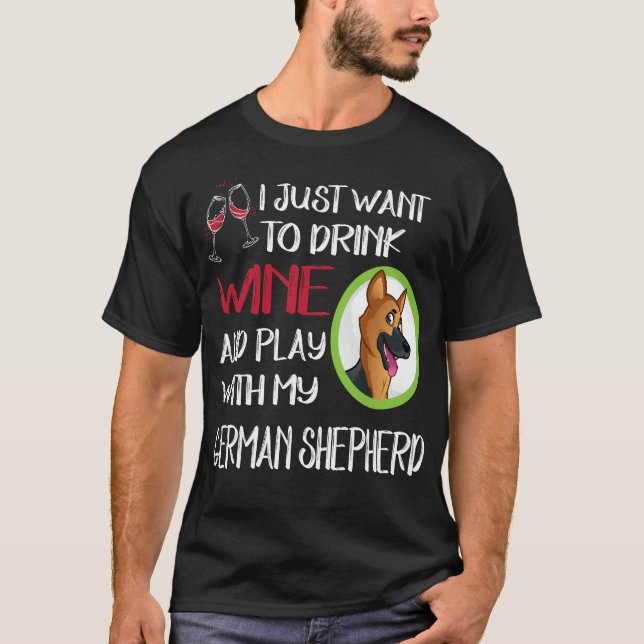 19 Just Want To Drink Wine And Play With My German T-Shirt (Front)