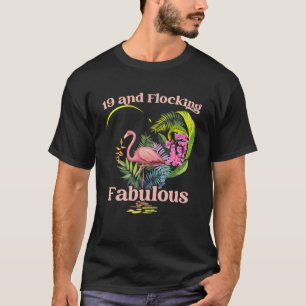 19 Years Old and Flocking Fabulous Flamingo Birthd T-Shirt