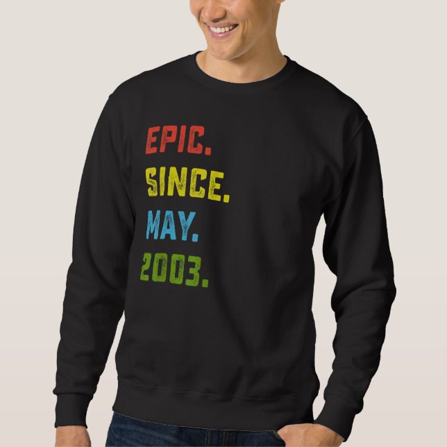 19th Birthday  Epic Since May 2003 19 Years Old Sweatshirt (Front)