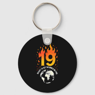 19th Birthday Gift_ Ready To Set The World On Fire Key Ring