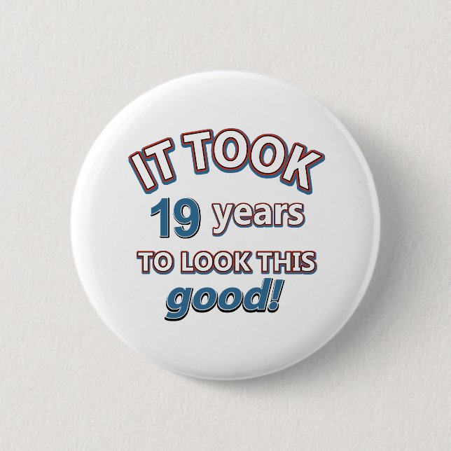 19th year birthday designs 6 cm round badge (Front)