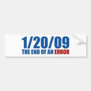 1/20/09 END OF AN ERROR BUMPER STICKER