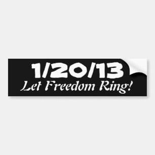1/20/13; Let Freedom Ring! Bumper Sticker