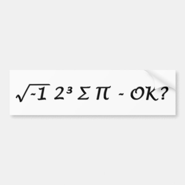 √-1 2³ ∑ ∏ - I Ate Some Pie Okay? Bumper Sticker (Front)