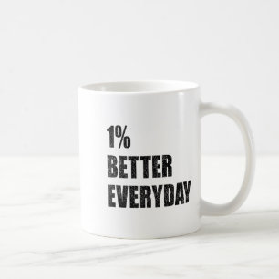 1% Better Every Day Motivation Quote Insrational S Coffee Mug