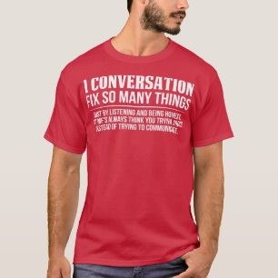 1 Conversation Could Fix So Many Things T-Shirt