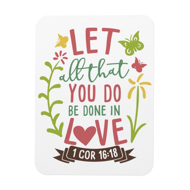 1 COR 16:18 LET ALL THAT YOU DO BE DONE IN LOVE MAGNET (Vertical)