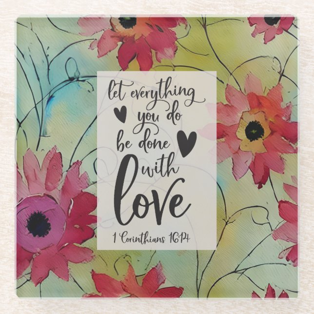 1 Corinthians 16 14 Everything in Love Bible Verse Glass Coaster (Front)