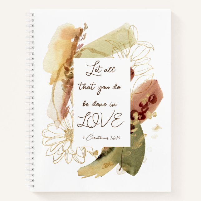 1 Corinthians 16:14 Let all you do be done in Love Notebook (Front)