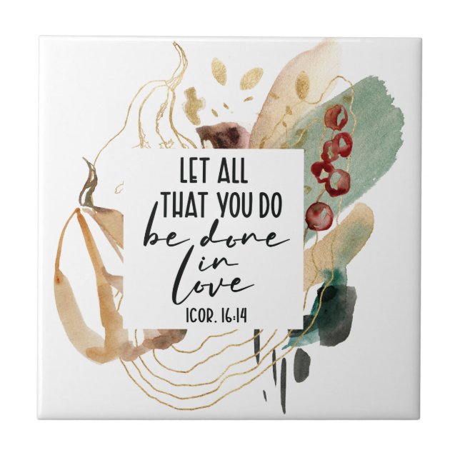 1 Corinthians 16:14 Let all you do be done in Love Tile (Front)