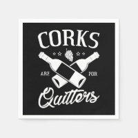 1.Corks Are For Quitters