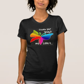 1, Create your WORLD and LOVE it... T-shirt