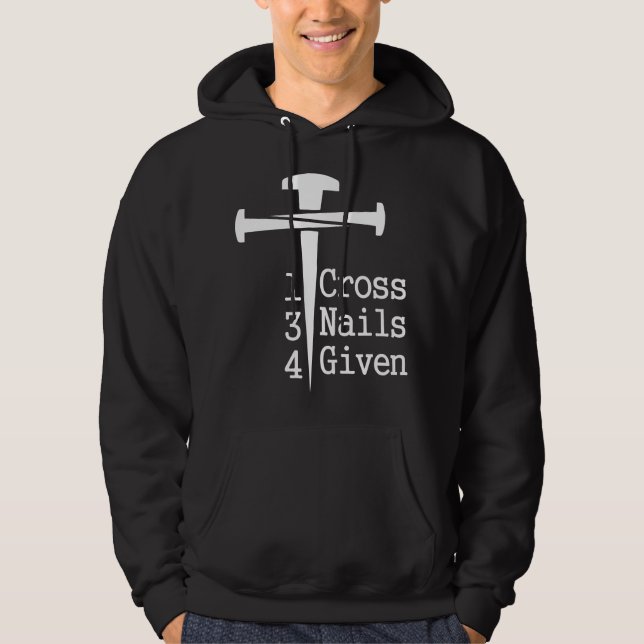 1 Cross 3 Nails 4 Given Hoodie (Front)