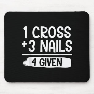 1 Cross + 3 Nails = 4 Given Tee _ Christian - Fait Mouse Pad