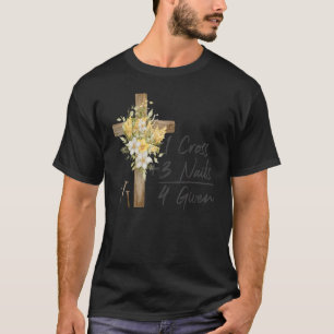 1 Cross 3 Nails Forgiven Christian Easter 1 T-Shirt