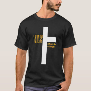 1 Cross 3 Nails Forgiven Christian Easter 1 T-Shirt
