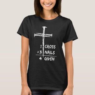 1 Cross 3 Nails Forgiven Christian Easter T-Shirt