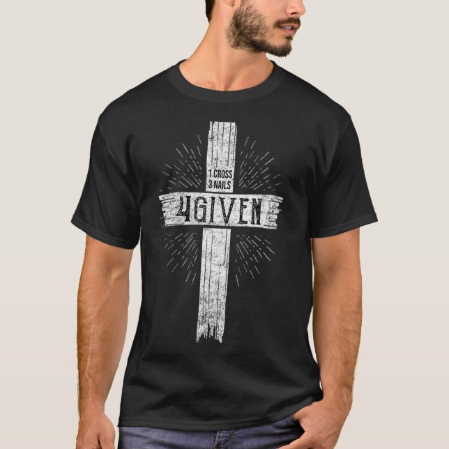 1 Cross 3 Nails Forgiven Faith Christian Holy Love T-Shirt (Front)