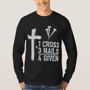 1 Cross 3 Nails Forgiven Jesus Christian Easter Gi T-Shirt