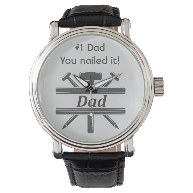 #1 Dad He Nailed it.  Fun Appreciation quote  Watch (Front)