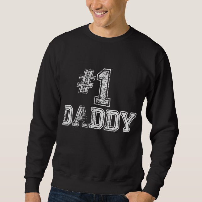 1 Daddy Dad - Number One Father's Day Gift Sweatshirt (Front)