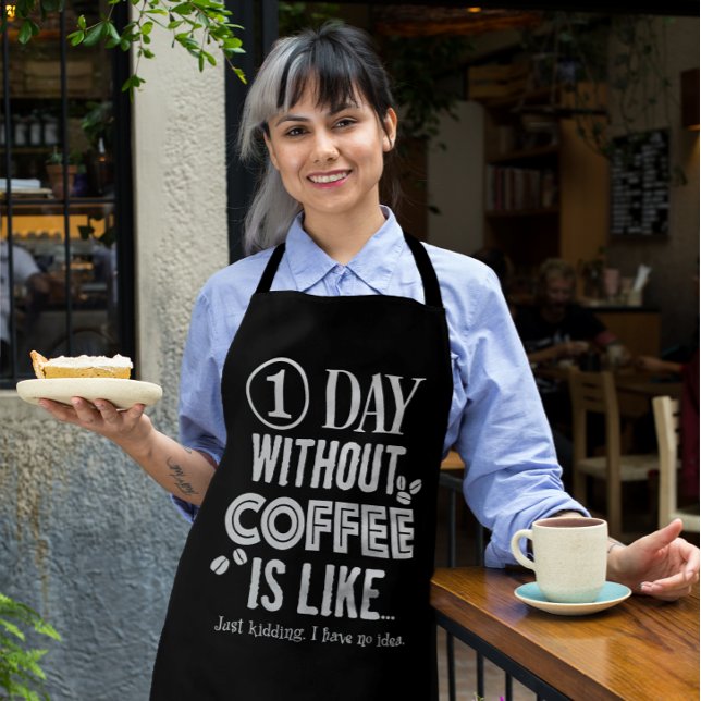 1 Day Without Coffee Is Like... Print Apron (Creator Uploaded)