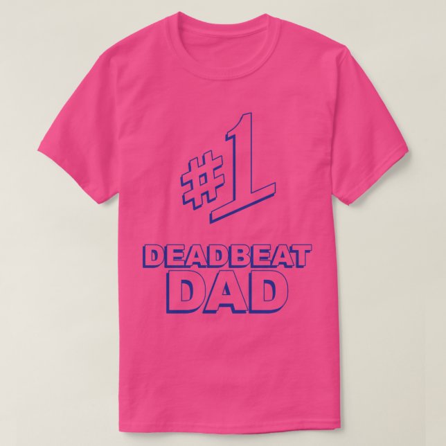 1 Deadbeat Dad T-Shirt (Design Front)