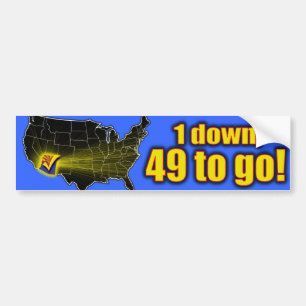1 down, 49 to go! - Arizona Immigration Bumper Sticker