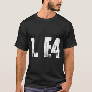 1 E4 Chess Player Chess Opening Tournat T-Shirt