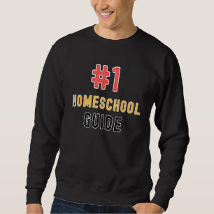 1 Homeschool Guide Proud Homeschooler Teacher Sweatshirt