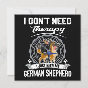 1 I Don't Need Therapy I Just Need My German Sheph Invitation