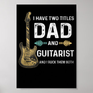 1 I Have Two Titles Dad And Guitarist Funny Retro Poster