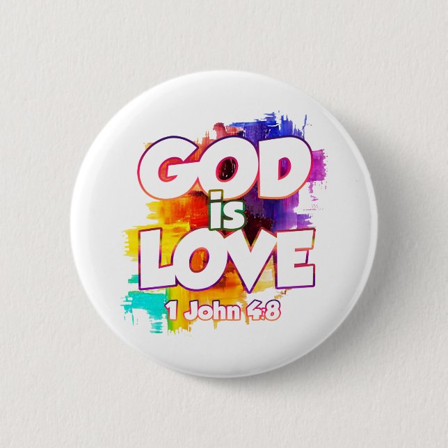 1 John 4:16 God is love,and whoever abides in love 6 Cm Round Badge (Front)