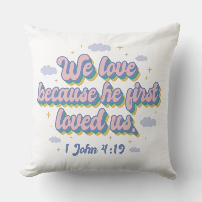 1 John 4:19 Bible Quote Throw Pillow (Front)