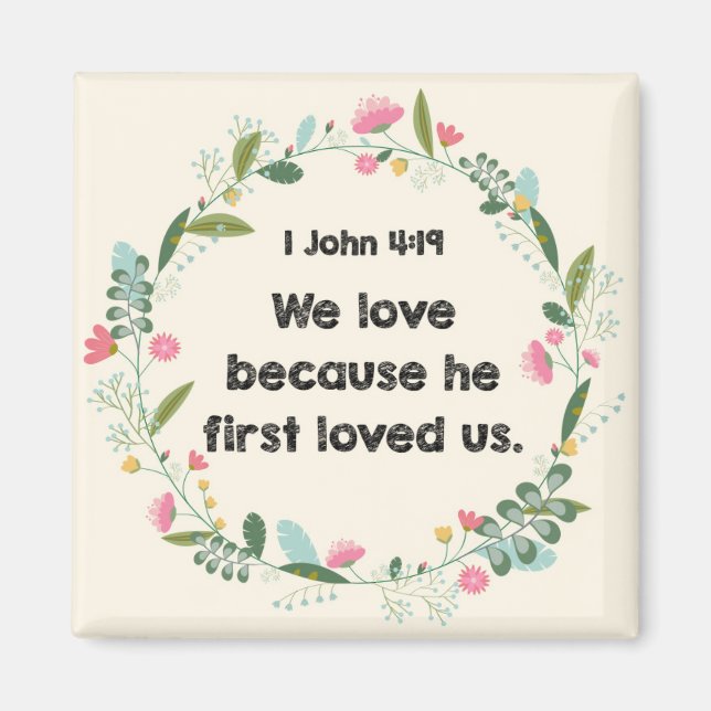 1 John 4:19 We love because he first loved Magnet (Front)