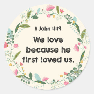 1 John 4:19 We love because he first loved Sticker